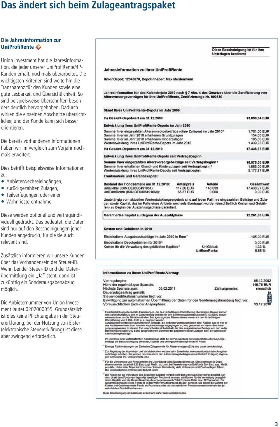 Dadurch wirken die einzelnen Abschnitte übersichtlicher, und der Kunde kann sich besser orientieren. Die bereits vorhandenen Informationen haben wir im Vergleich zum Vorjahr nochmals erweitert.