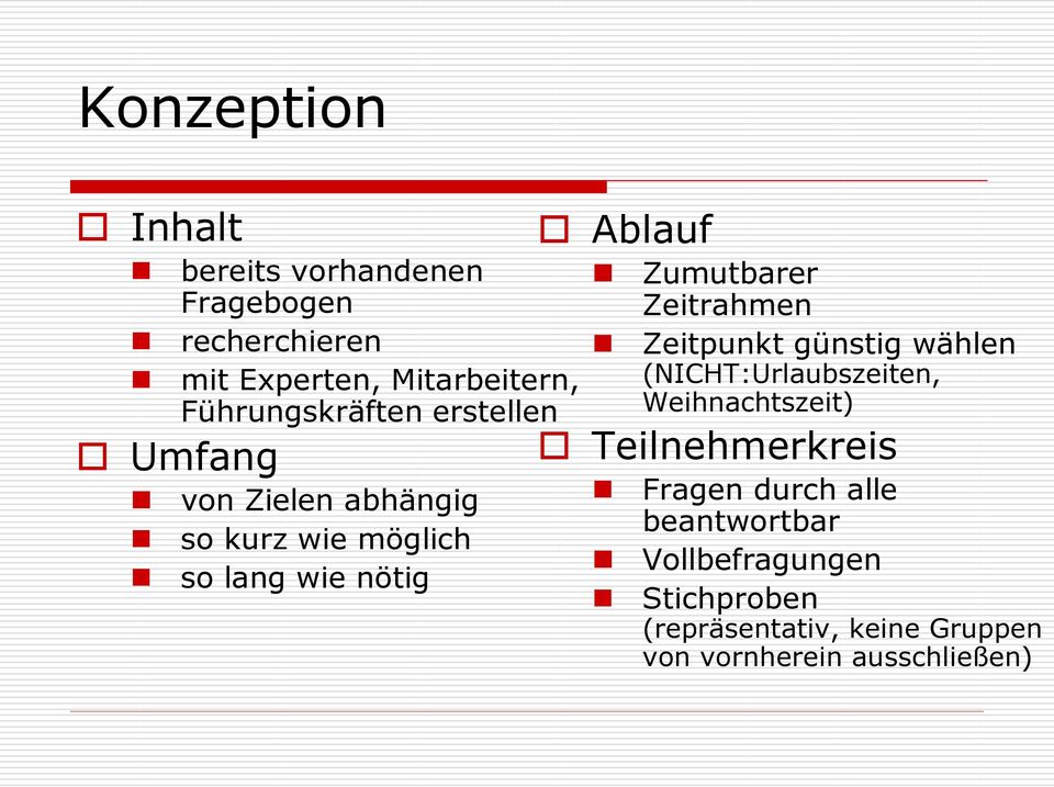 Zumutbarer Zeitrahmen Zeitpunkt günstig wählen (NICHT:Urlaubszeiten, Weihnachtszeit) Teilnehmerkreis