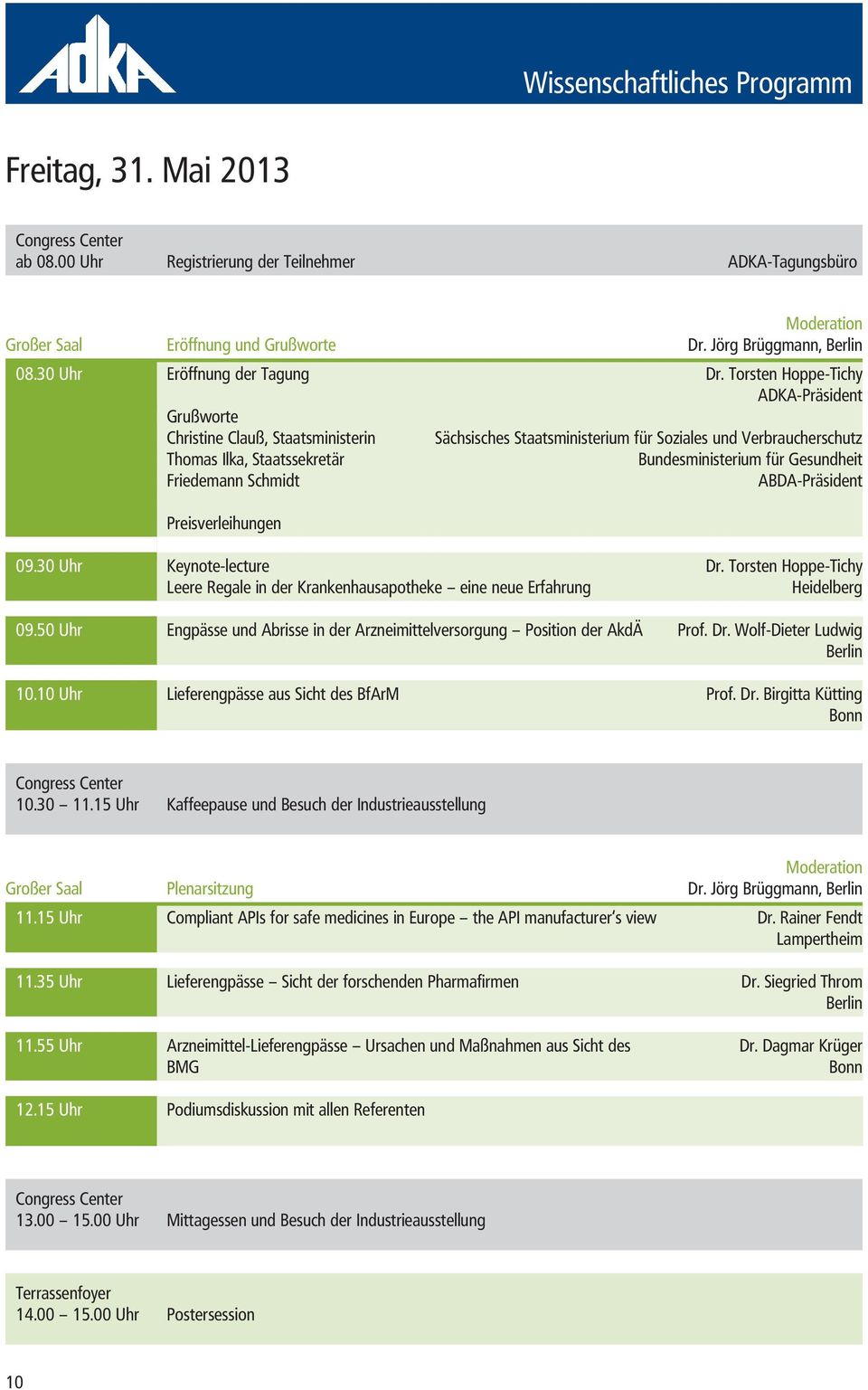 Torsten Hoppe-Tichy ADKA-Präsident Grußworte Christine Clauß, Staatsministerin Sächsisches Staatsministerium für Soziales und Verbraucherschutz Thomas Ilka, Staatssekretär Bundesministerium für