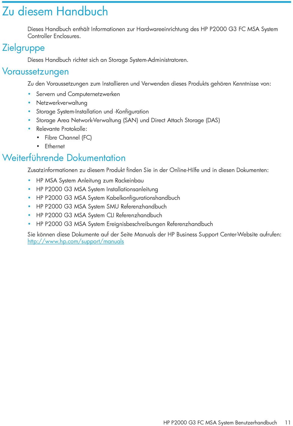 Voraussetzungen Zu den Voraussetzungen zum Installieren und Verwenden dieses Produkts gehören Kenntnisse von: Servern und Computernetzwerken Netzwerkverwaltung Storage System-Installation und