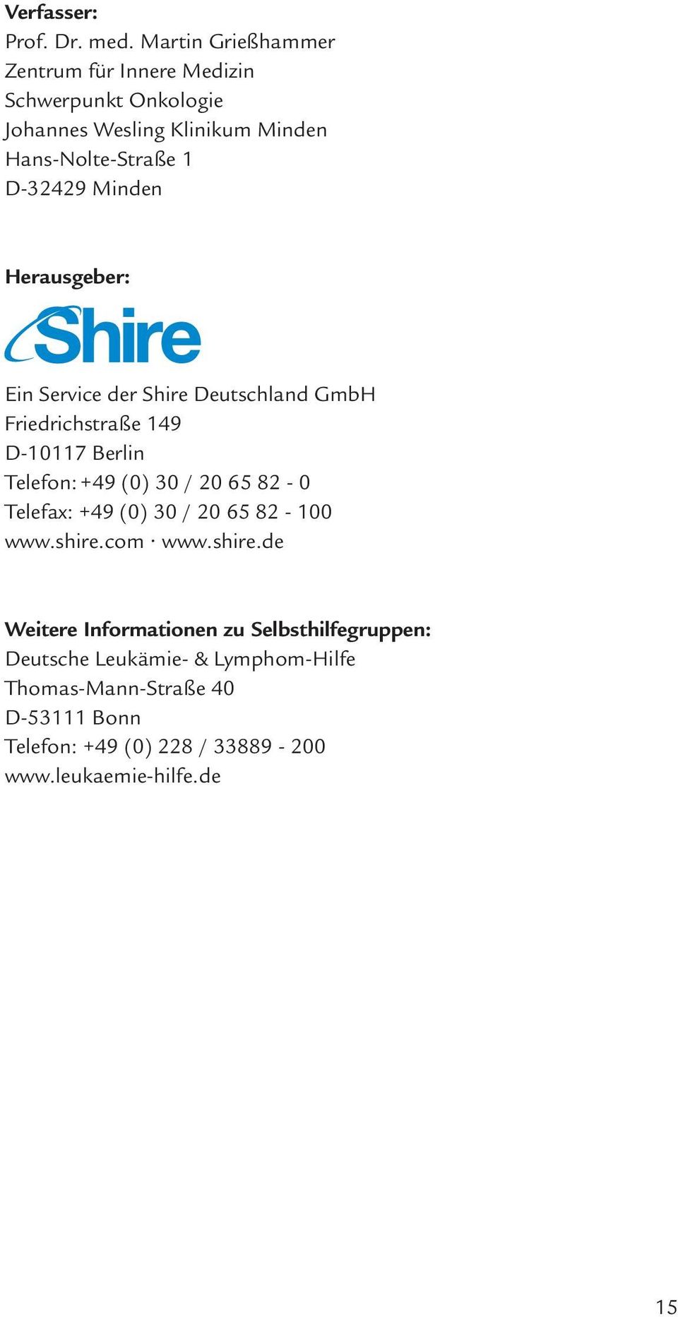 Minden Herausgeber: Ein Service der Shire Deutschland GmbH Friedrichstraße 149 D-10117 Berlin Telefon: +49 (0) 30 / 20 65 82-0
