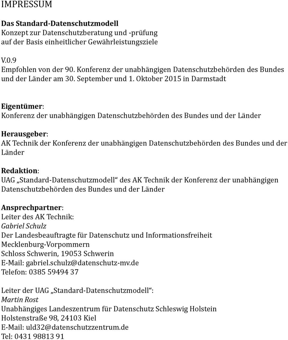 Oktober 2015 in Darmstadt Eigentümer: Konferenz der unabhängigen Datenschutzbehörden des Bundes und der Länder Herausgeber: AK Technik der Konferenz der unabhängigen Datenschutzbehörden des Bundes