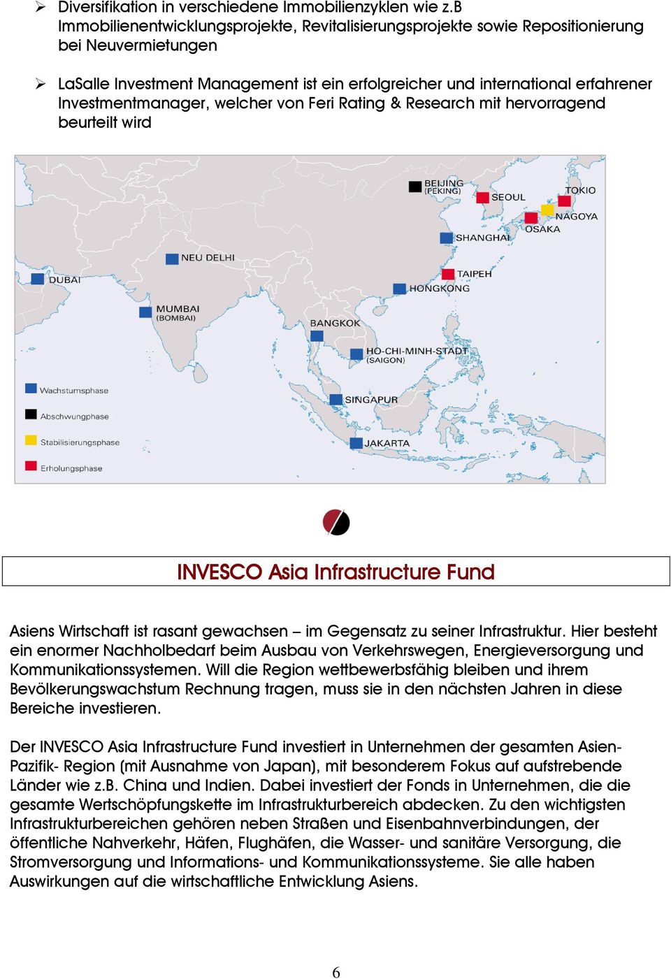 Investmentmanager, welcher von Feri Rating & Research mit hervorragend beurteilt wird INVESCO Asia Infrastructure Fund Asiens Wirtschaft ist rasant gewachsen im Gegensatz zu seiner Infrastruktur.