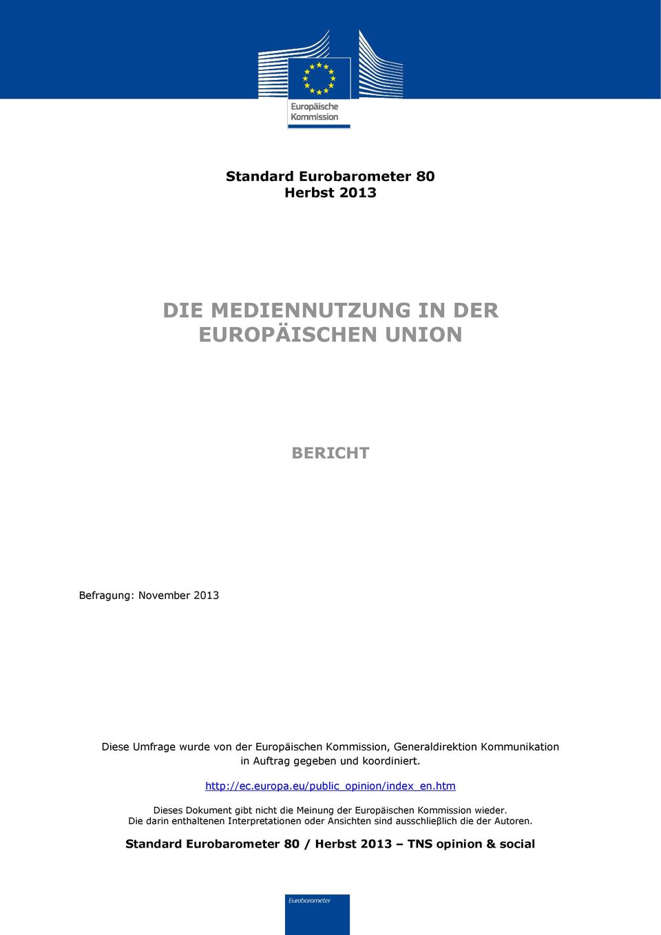 europa.eu/public_opinion/index_en.htm Dieses Dokument gibt nicht die Meinung der Europäischen Kommission wieder.