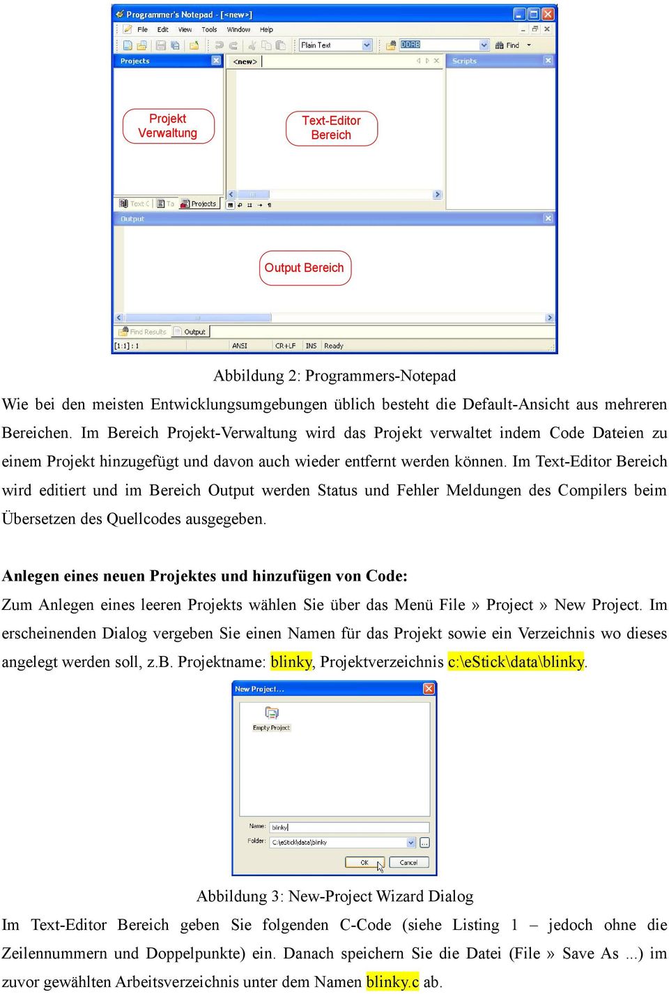 Im Text-Editor Bereich wird editiert und im Bereich Output werden Status und Fehler Meldungen des Compilers beim Übersetzen des Quellcodes ausgegeben.