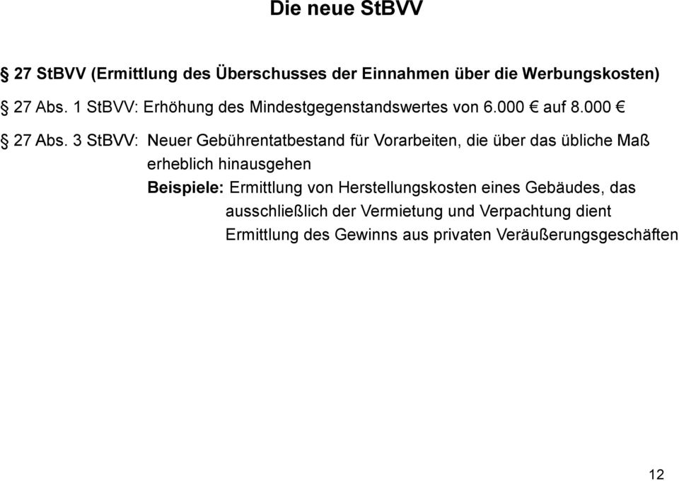 3 StBVV: Neuer Gebührentatbestand für Vorarbeiten, die über das übliche Maß erheblich hinausgehen Beispiele: