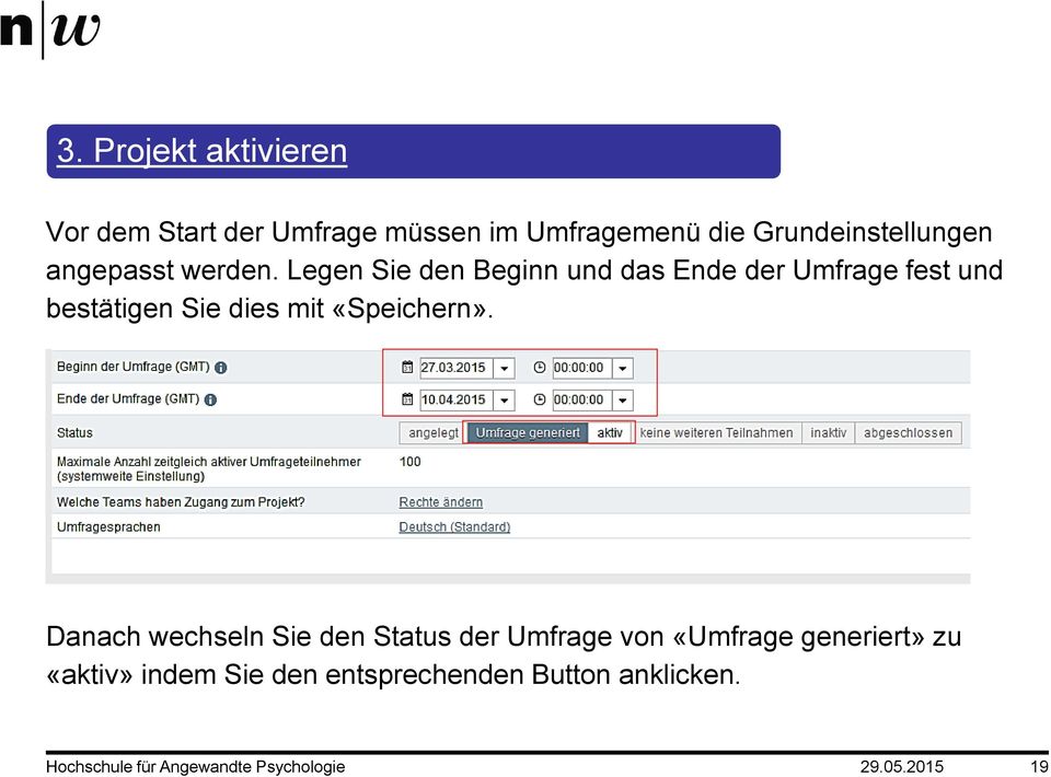 Legen Sie den Beginn und das Ende der Umfrage fest und bestätigen Sie dies mit