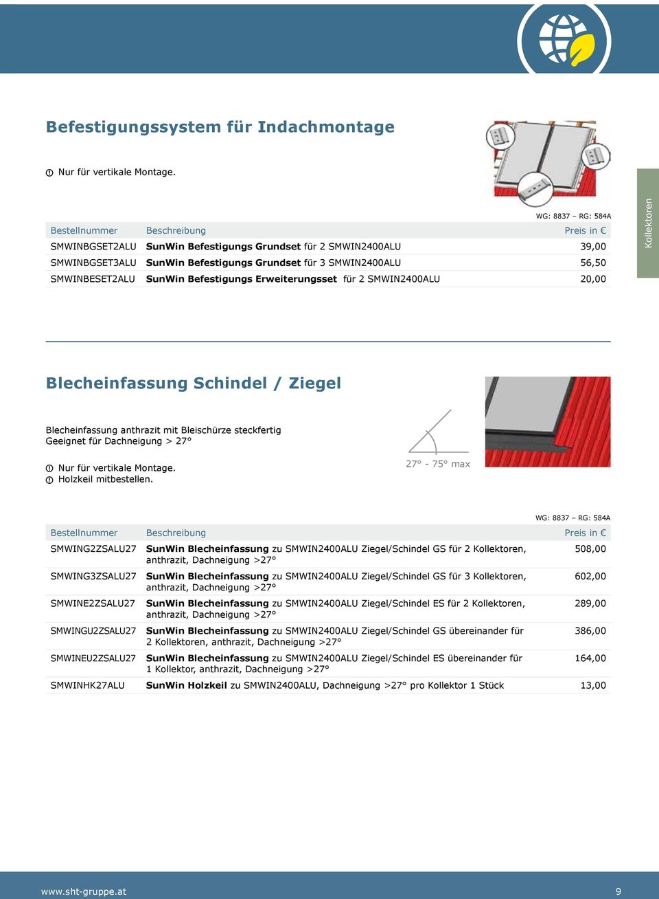 Erweiterungsset für 2 SMWIN2400ALU 20,00 Kollektoren Blecheinfassung Schindel / Ziegel Blecheinfassung anthrazit mit Bleischürze steckfertig Geeignet für Dachneigung > 27 Nur für vertikale Montage.