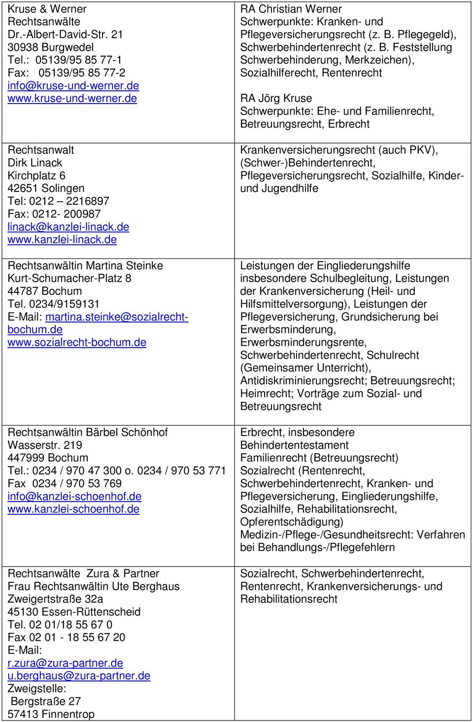 de www.kanzlei-linack.de Rechtsanwältin Martina Steinke Kurt-Schumacher-Platz 8 44787 Bochum Tel. 0234/9159131 E-Mail: martina.steinke@sozialrechtbochum.de www.sozialrecht-bochum.