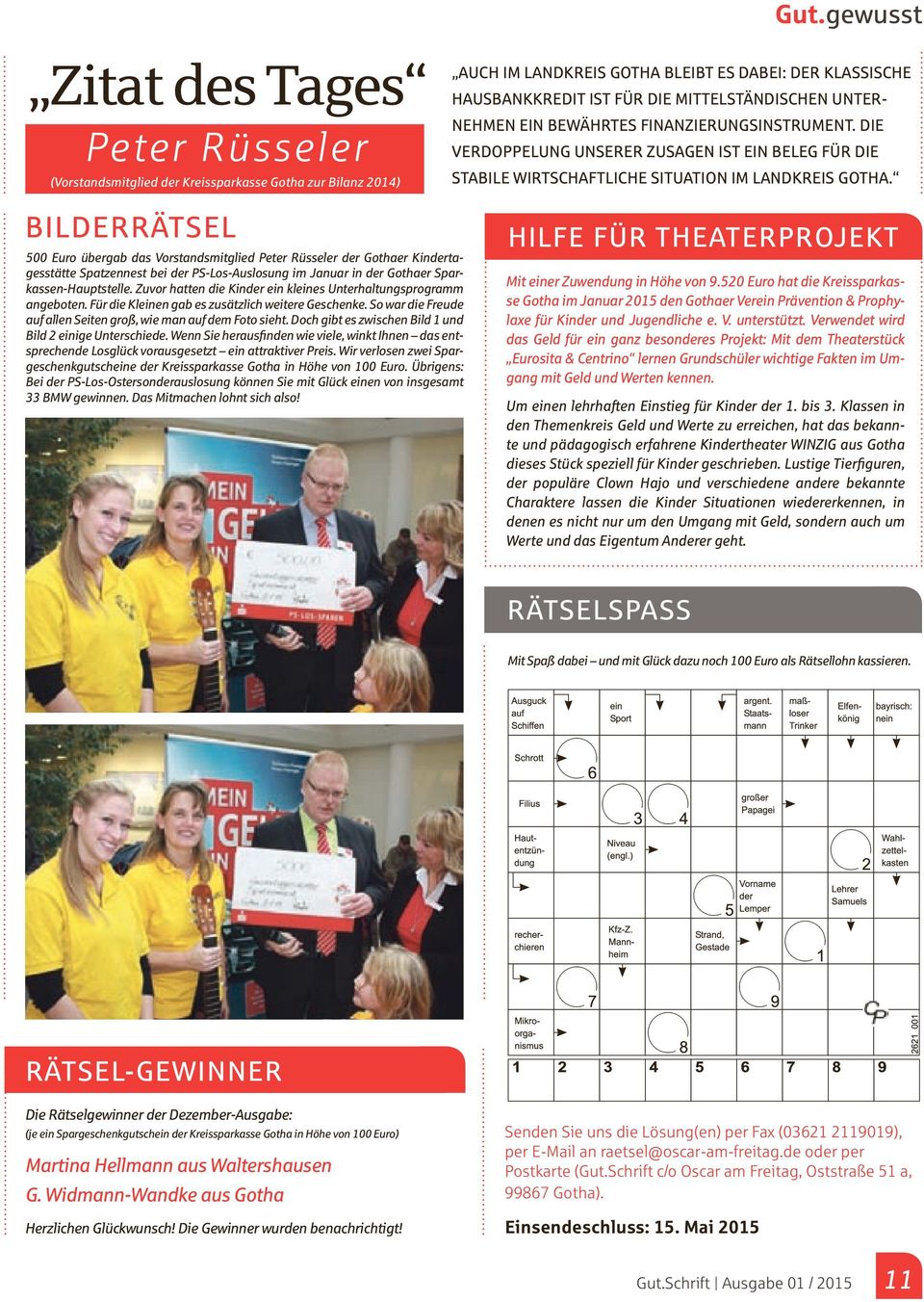 Bilderrätsel 500 Euro übergab das Vorstandsmitglied Peter Rüsseler der Gothaer Kindertagesstätte Spatzennest bei der PS-Los-Auslosung im Januar in der Gothaer Sparkassen-Hauptstelle.