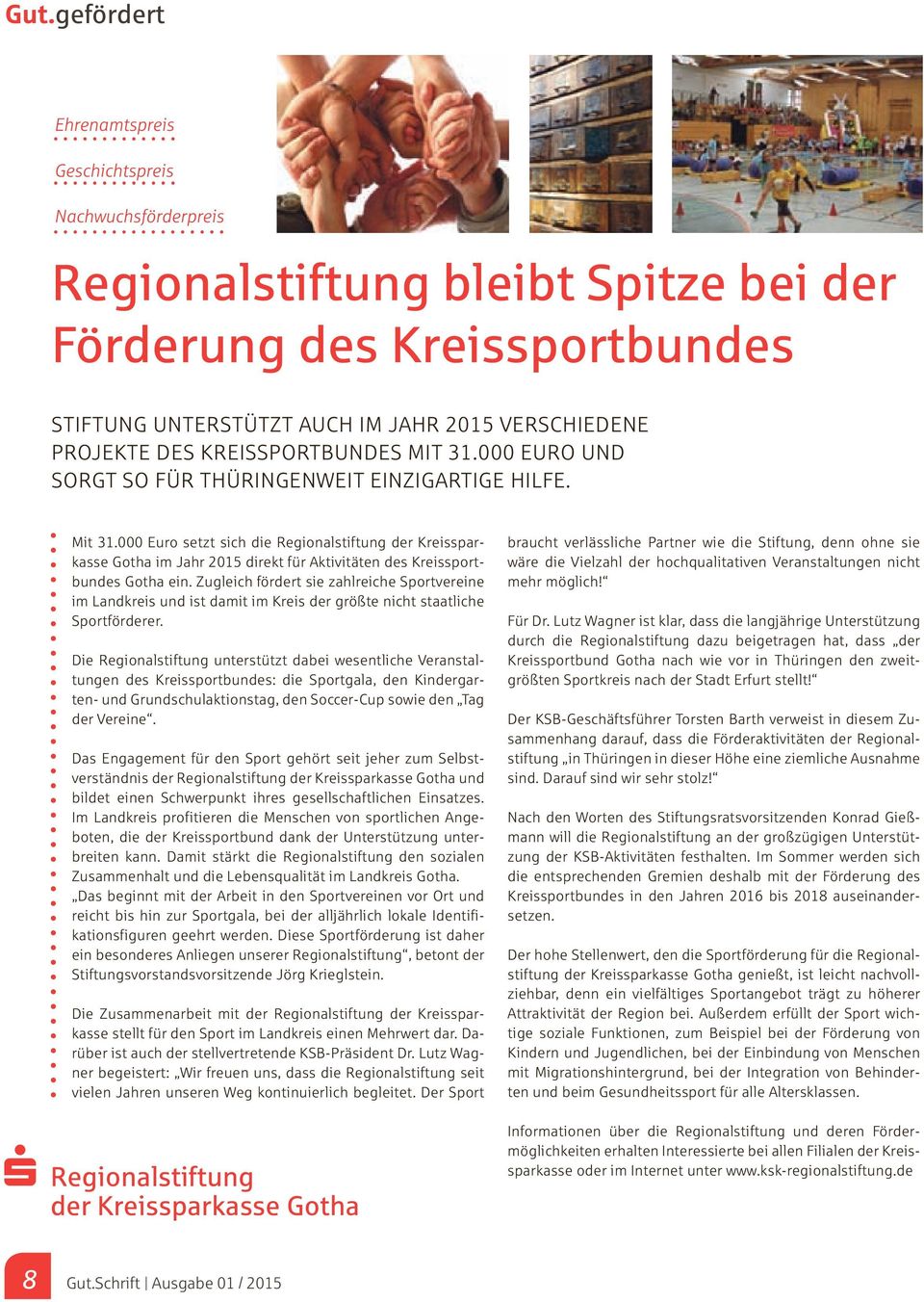 000 Euro setzt sich die Regionalstiftung der Kreissparkasse Gotha im Jahr 2015 direkt für Aktivitäten des Kreissportbundes Gotha ein.