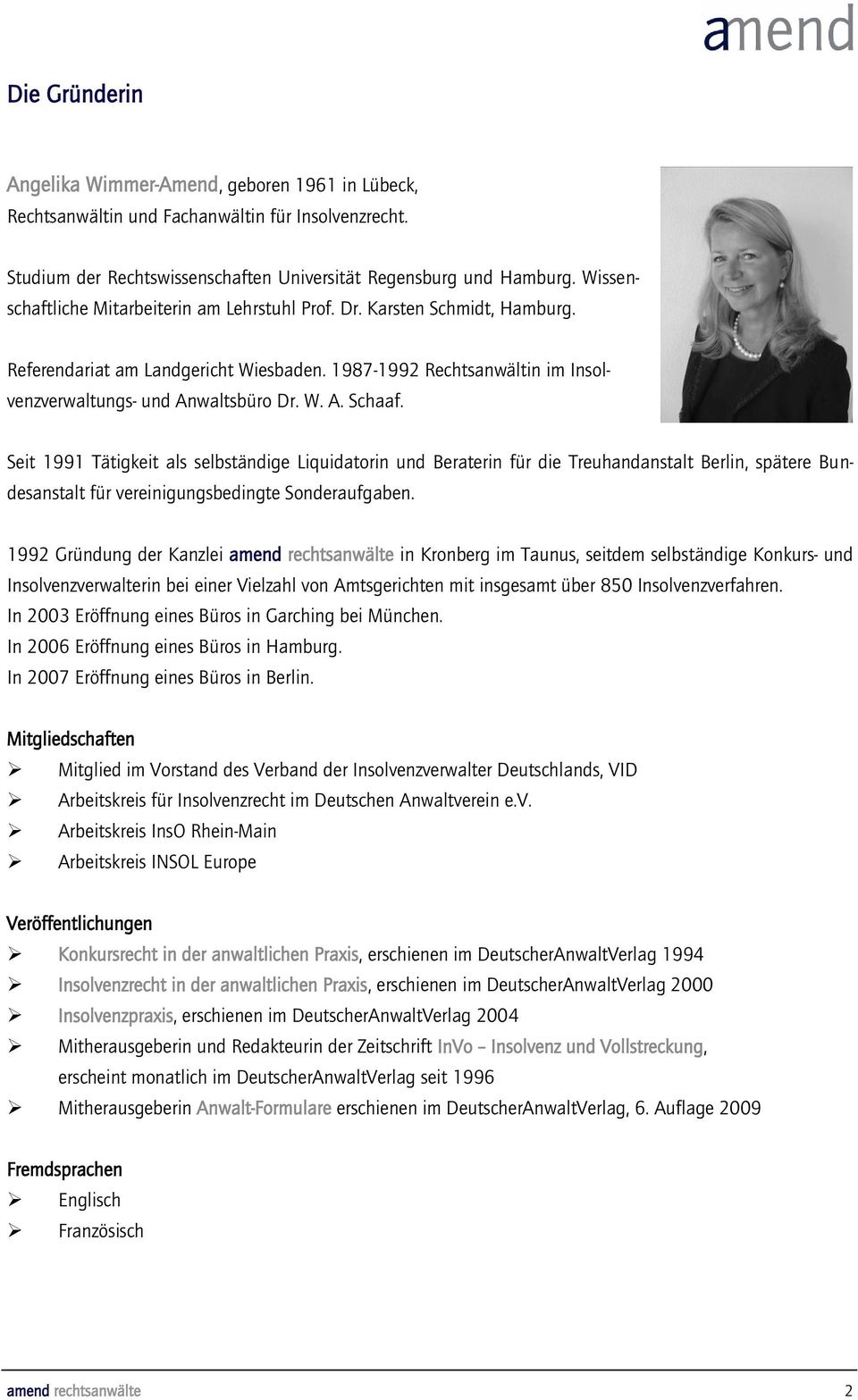 Seit 1991 Tätigkeit als selbständige Liquidatorin und Beraterin für die Treuhandanstalt Berlin, spätere Bundesanstalt für vereinigungsbedingte Sonderaufgaben.