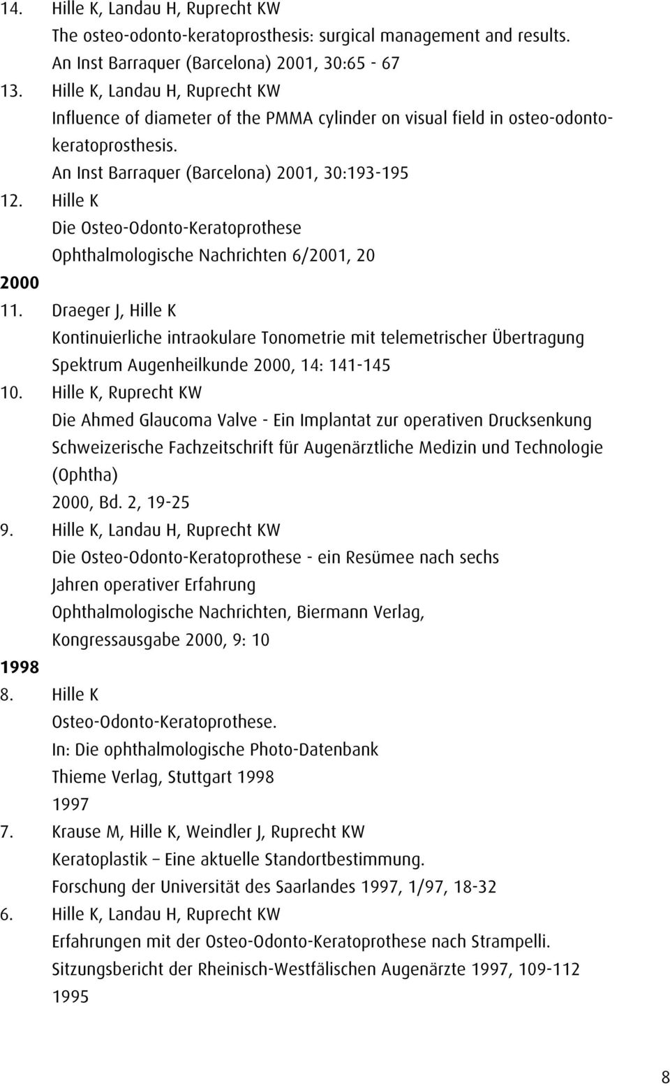 Hille K Die Osteo-Odonto-Keratoprothese Ophthalmologische Nachrichten 6/2001, 20 2000 11.