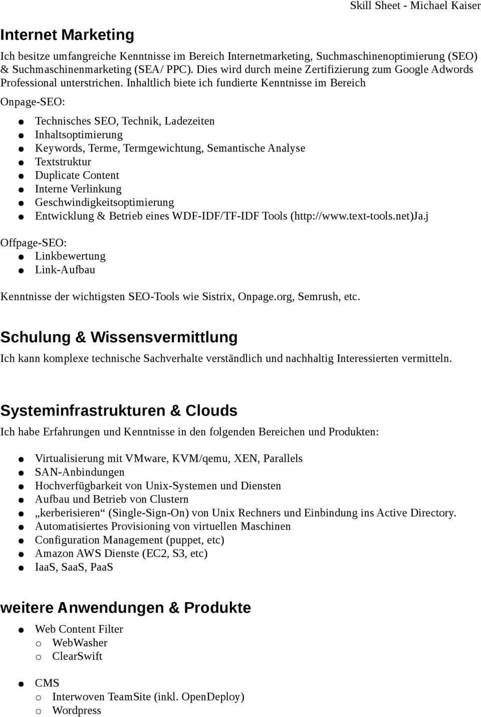 Inhaltlich biete ich fundierte Kenntnisse im Bereich Onpage-SEO: Technisches SEO, Technik, Ladezeiten Inhaltsoptimierung Keywords, Terme, Termgewichtung, Semantische Analyse Textstruktur Duplicate