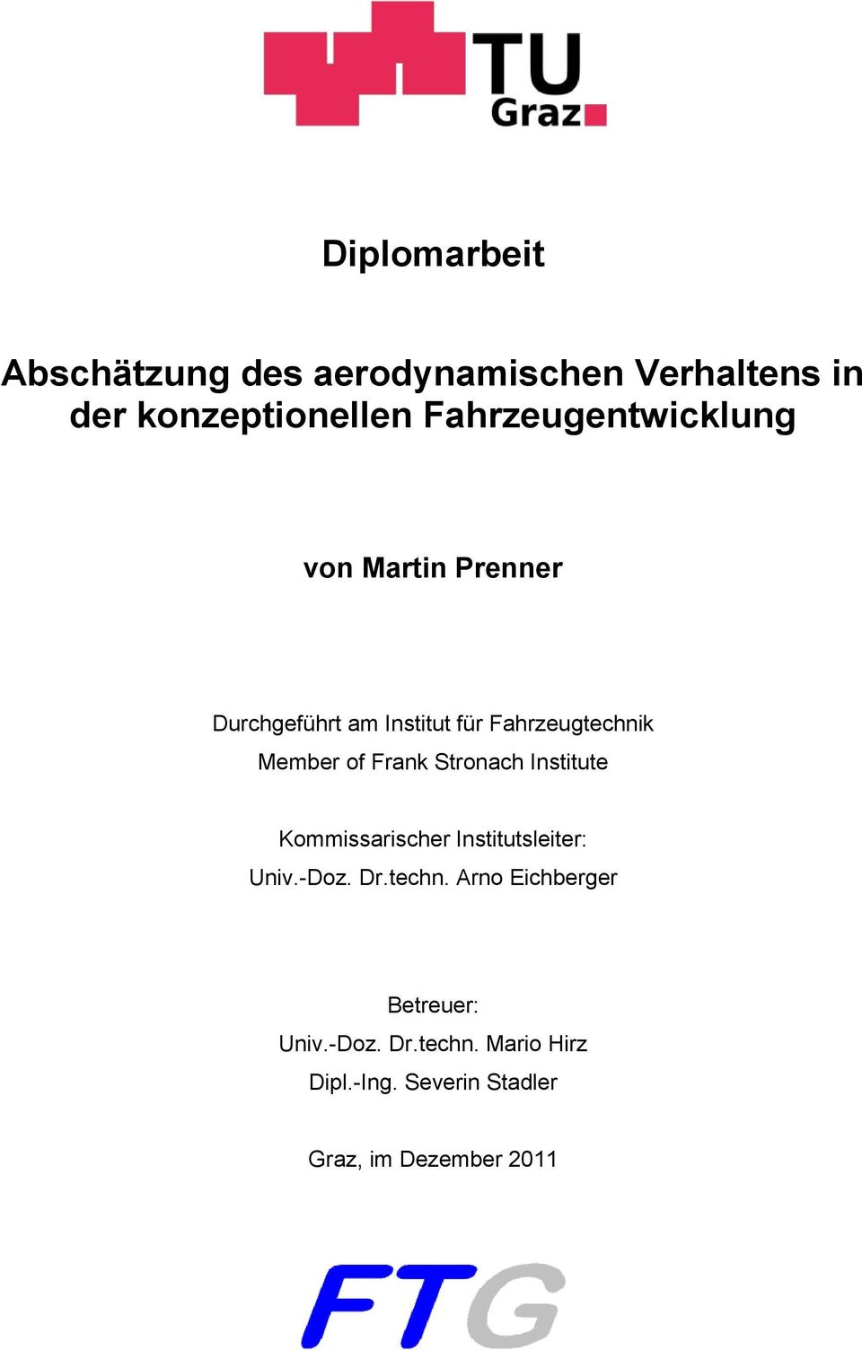Member of Frank Stronach Institute Koissarischer Institutsleiter: Univ.-Doz. Dr.techn.
