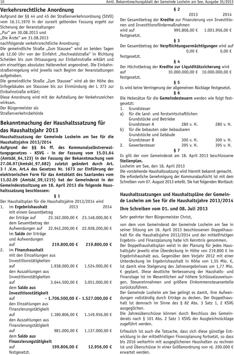 2013 und Die Ärzte am 31.08.2013 nachfolgende verkehrsrechtliche Anordnung: Die gemeindliche Straße Zum Stausee wird an beiden Tagen ab 12.