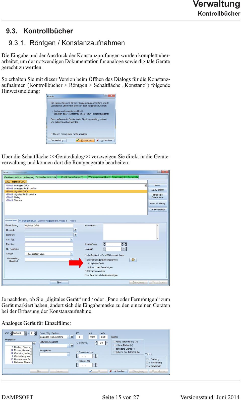 So erhalten Sie mit dieser Version beim Öffnen des Dialogs für die Konstanzaufnahmen (Kontrollbücher > Röntgen > Schaltfläche Konstanz ) folgende Hinweismeldung: Über die Schaltfläche