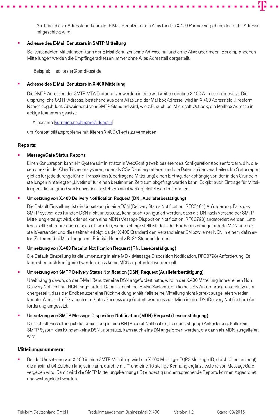 übertragen. Bei empfangenen Mitteilungen werden die Empfängeradressen immer ohne Alias Adressteil dargestellt. edi.tester@pmdf-test.de Adresse des E-Mail Benutzers in X.