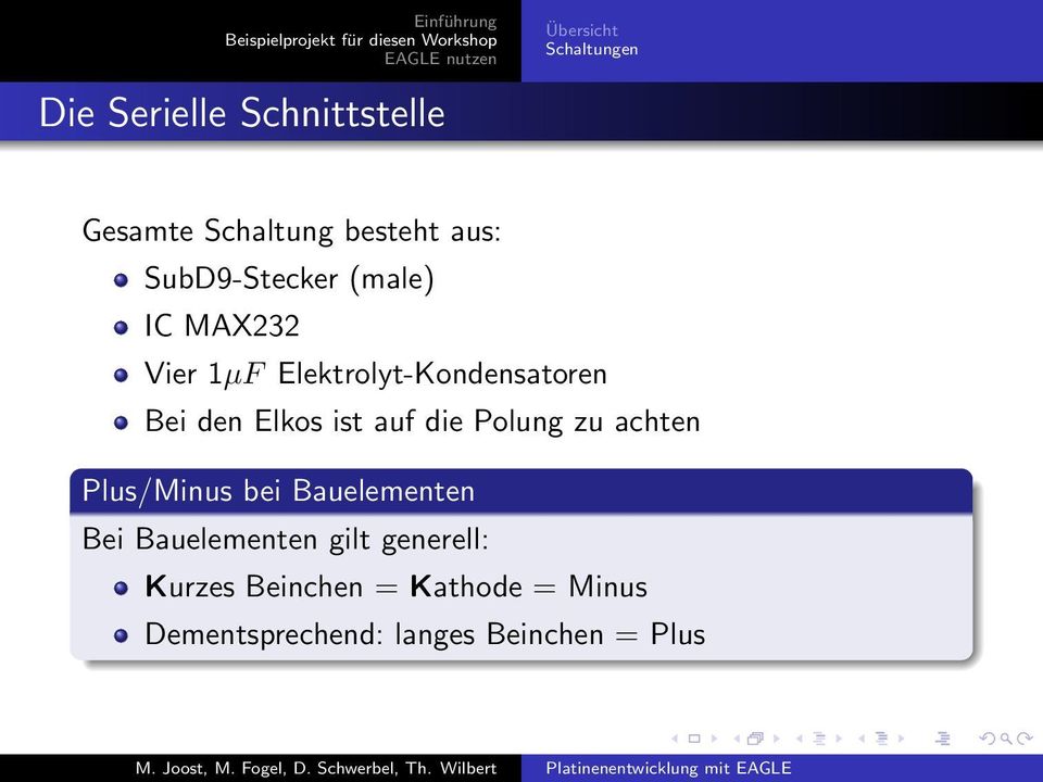 ist auf die Polung zu achten Plus/Minus bei Bauelementen Bei Bauelementen gilt