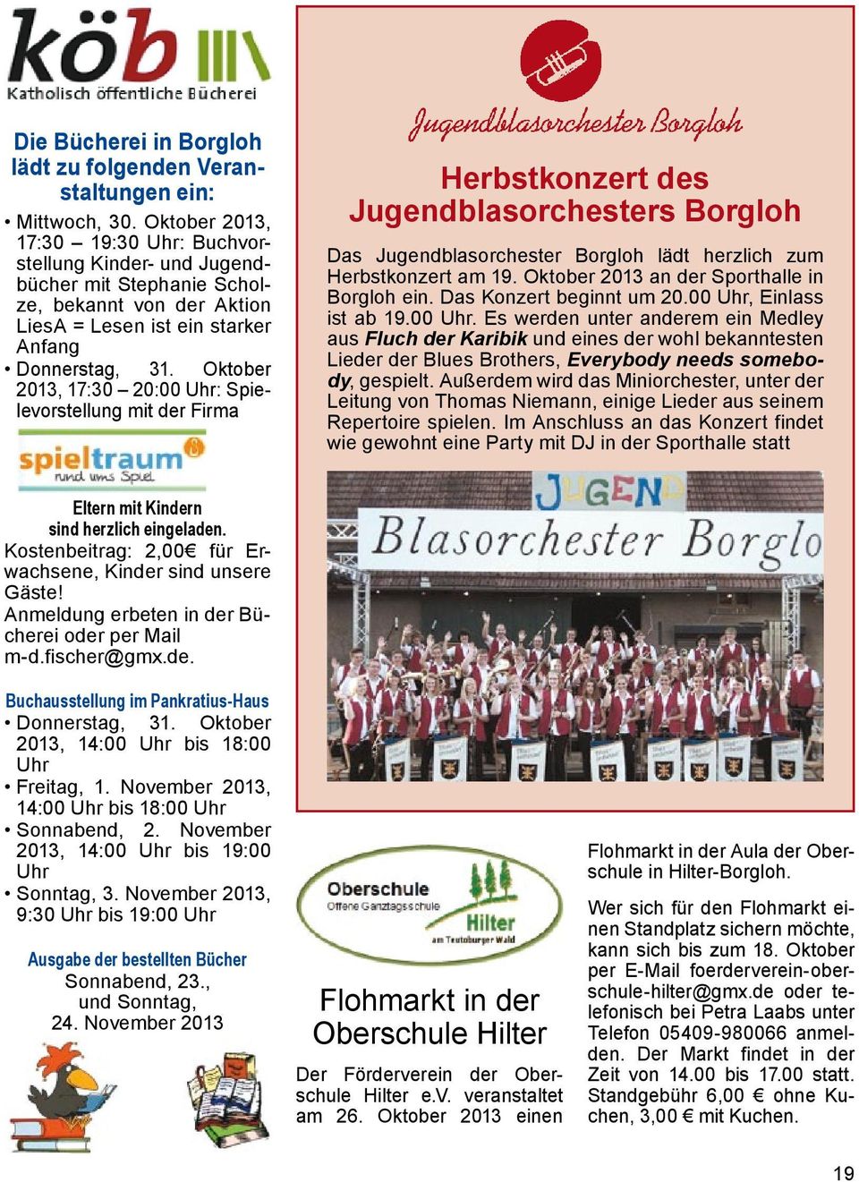 Oktober 2013, 17:30 20:00 Uhr: Spielevorstellung mit der Firma Herbstkonzert des Jugendblasorchesters Borgloh Das Jugendblasorchester Borgloh lädt herzlich zum Herbstkonzert am 19.
