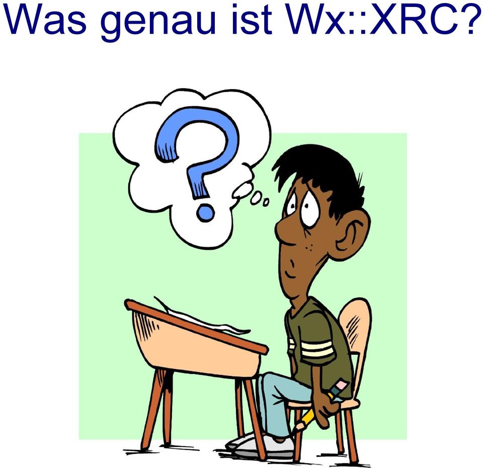 Wx::XRC?
