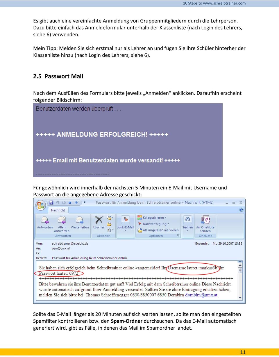5 Passwort Mail Nach dem Ausfüllen des Formulars bitte jeweils Anmelden anklicken.