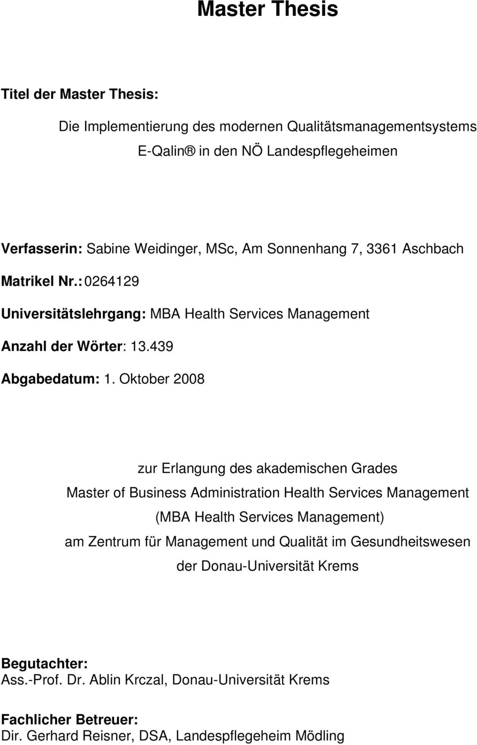 Oktober 2008 zur Erlangung des akademischen Grades Master of Business Administration Health Services Management (MBA Health Services Management) am Zentrum für Management
