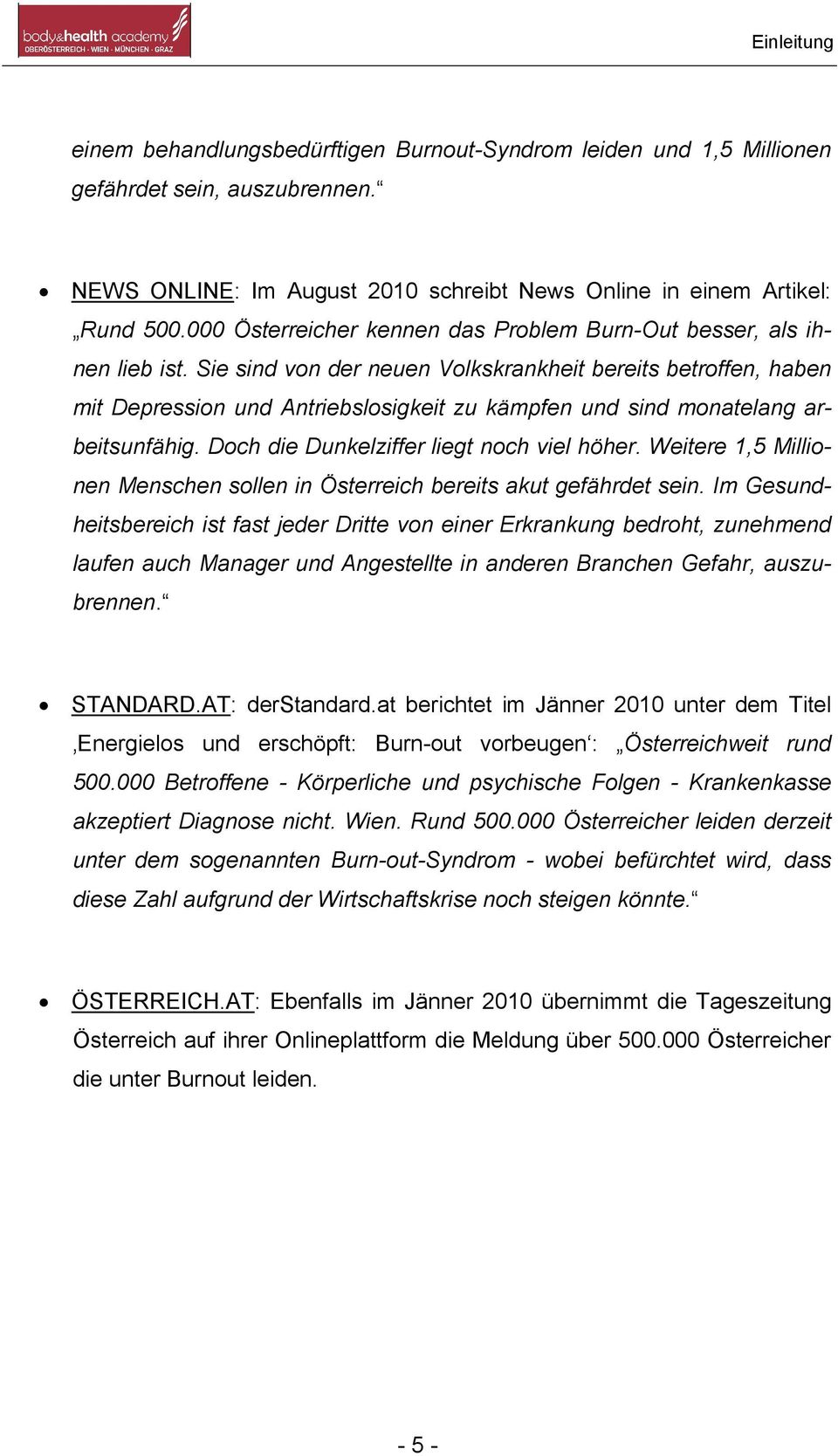 Sie sind von der neuen Volkskrankheit bereits betroffen, haben mit Depression und Antriebslosigkeit zu kämpfen und sind monatelang arbeitsunfähig. Doch die Dunkelziffer liegt noch viel höher.