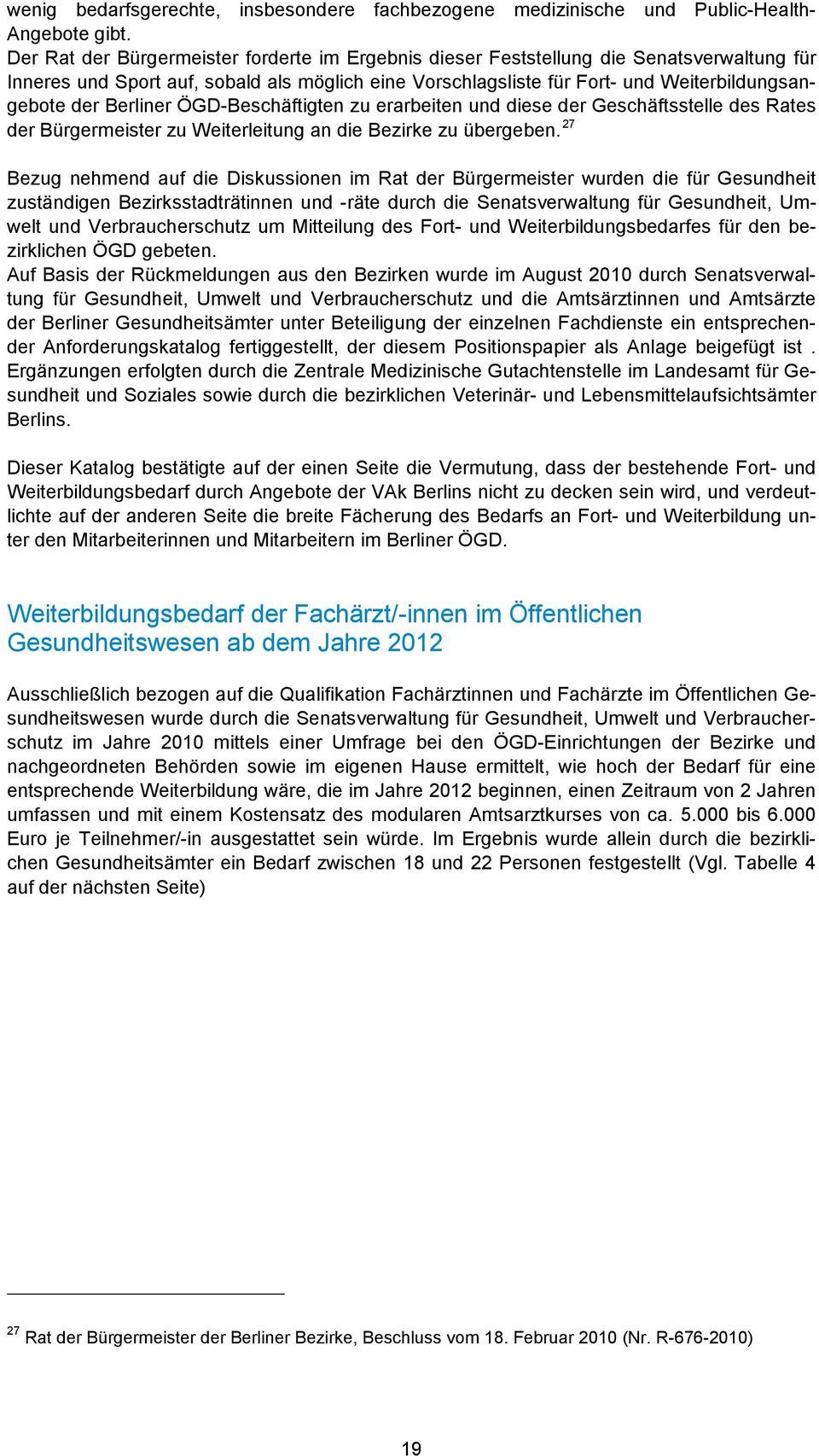 Berliner ÖGD-Beschäftigten zu erarbeiten und diese der Geschäftsstelle des Rates der Bürgermeister zu Weiterleitung an die Bezirke zu übergeben.