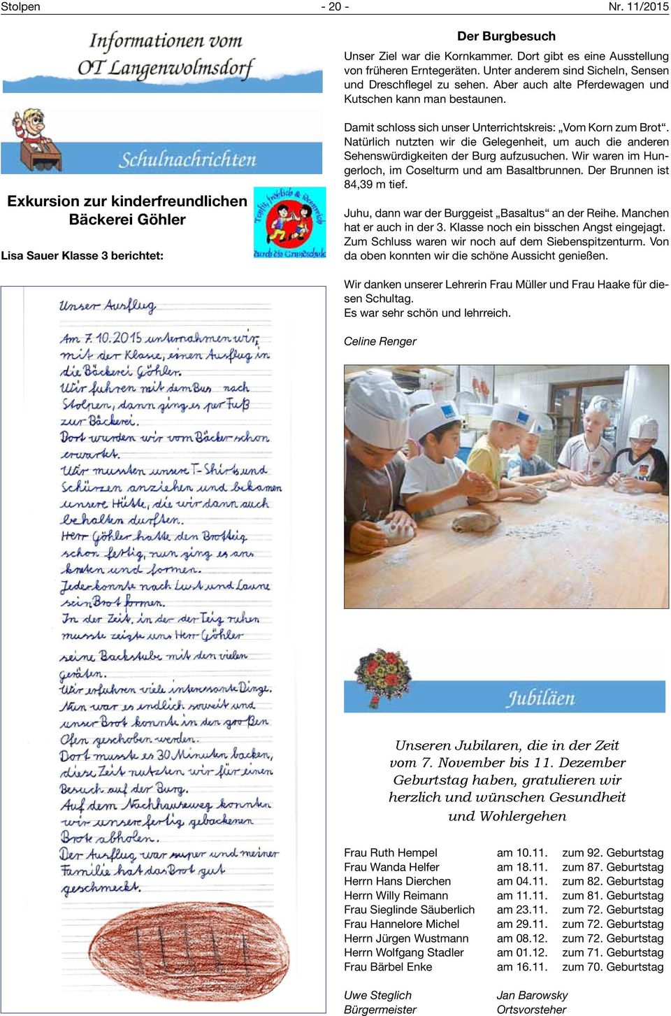 Exkursion zur kinderfreundlichen Bäckerei Göhler Lisa Sauer Klasse 3 berichtet: Damit schloss sich unser Unterrichtskreis: Vom Korn zum Brot.