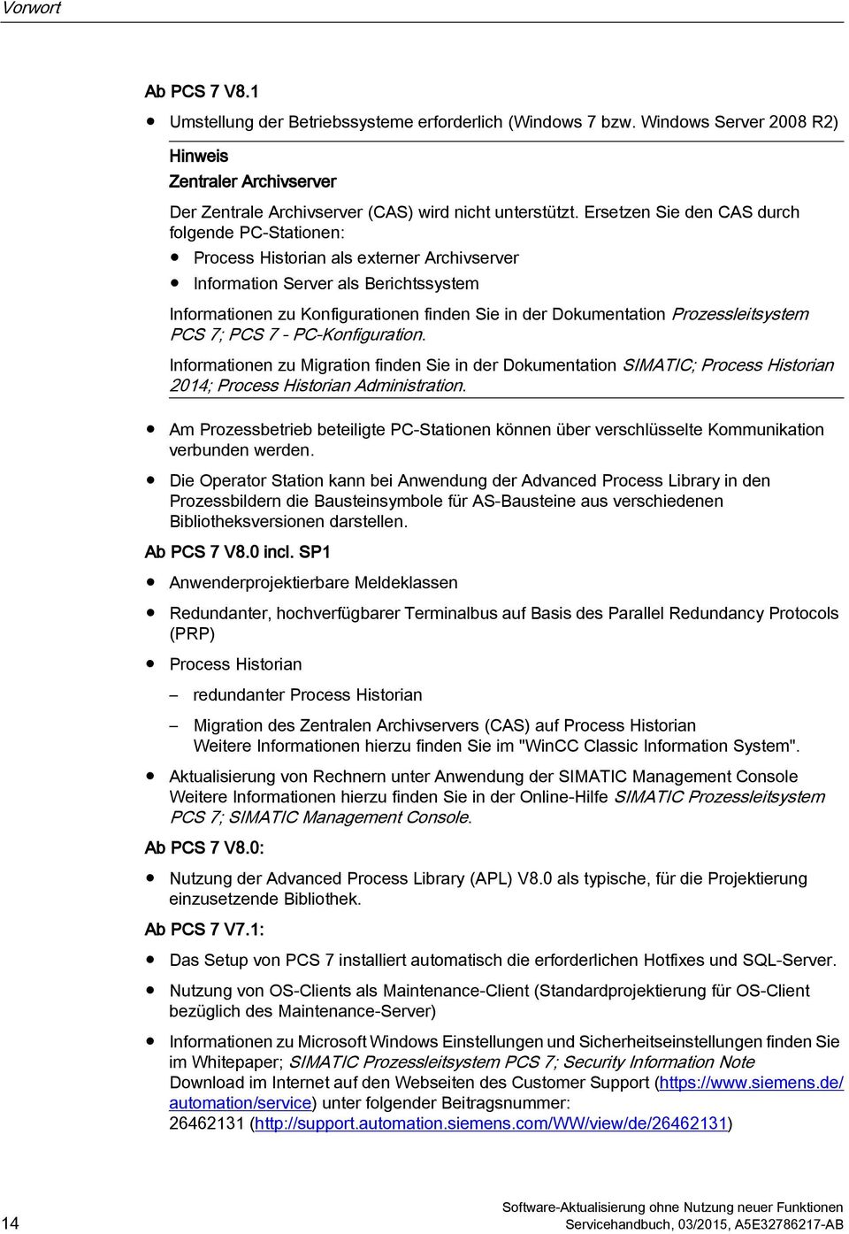 Prozessleitsystem PCS 7; PCS 7 - PC-Konfiguration. Informationen zu Migration finden Sie in der Dokumentation SIMATIC; Process Historian 2014; Process Historian Administration.