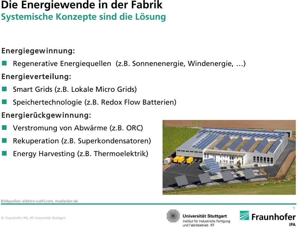 b. Redox Flow Batterien) Energierückgewinnung: Verstromung von Abwärme (z.b. ORC) Rekuperation (z.b. Superkondensatoren) Energy Harvesting (z.