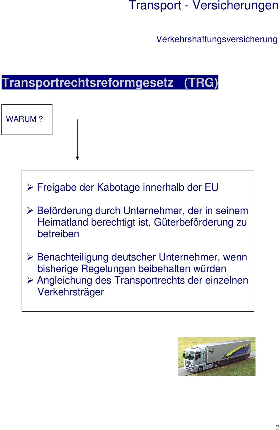 seinem Heimatland berechtigt ist, Güterbeförderung zu betreiben Benachteiligung