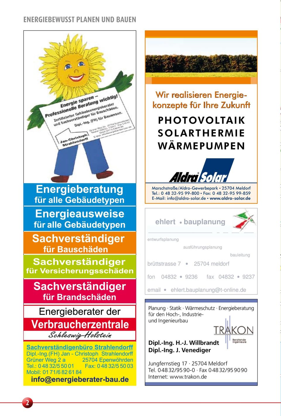 de www.aldra-solar.de ehlert bauplanung entwurfsplanung ausführungsplanung bauleitung brüttstrasse 7 25704 meldorf fon 04832 9236 fax 04832 9237 email ehlert.