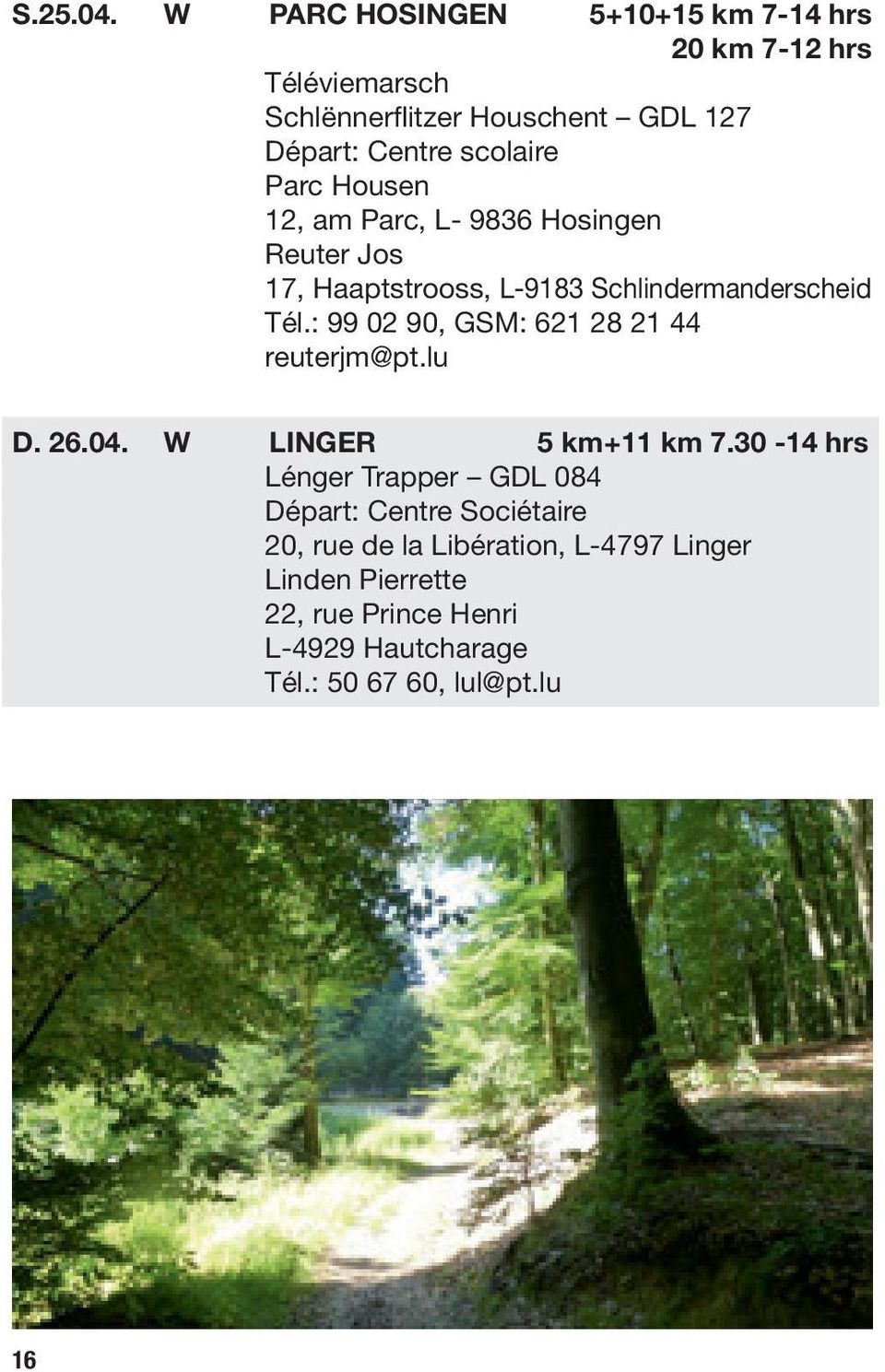 Parc Housen 12, am Parc, L- 9836 Hosingen Reuter Jos 17, Haaptstrooss, L-9183 Schlindermanderscheid Tél.