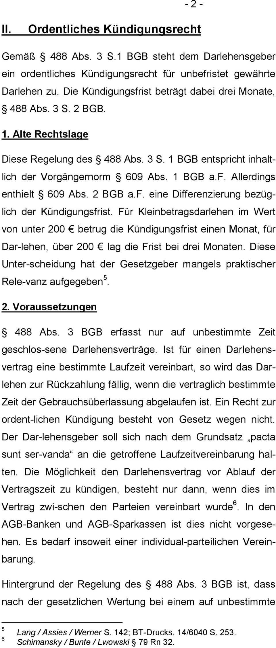 2 BGB a.f. eine Differenzierung bezüglich der Kündigungsfrist.