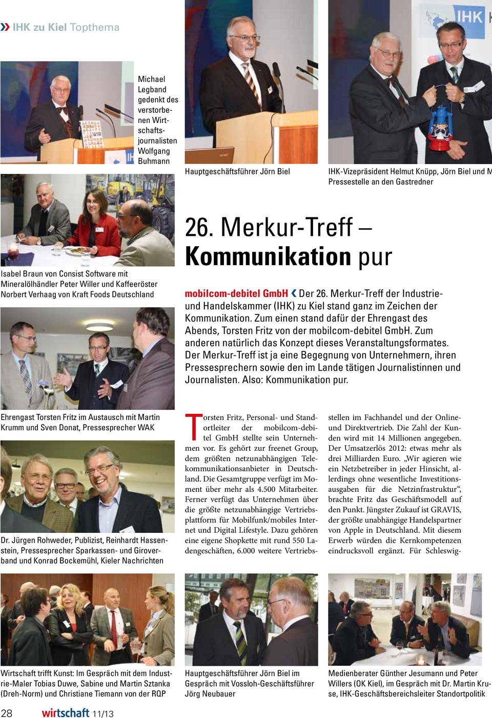 Merkur-Treff Kommunikation pur mobilcom-debitel GmbH Der 26. Merkur-Treff der Industrieund Handelskammer (IHK) zu Kiel stand ganz im Zeichen der Kommunikation.