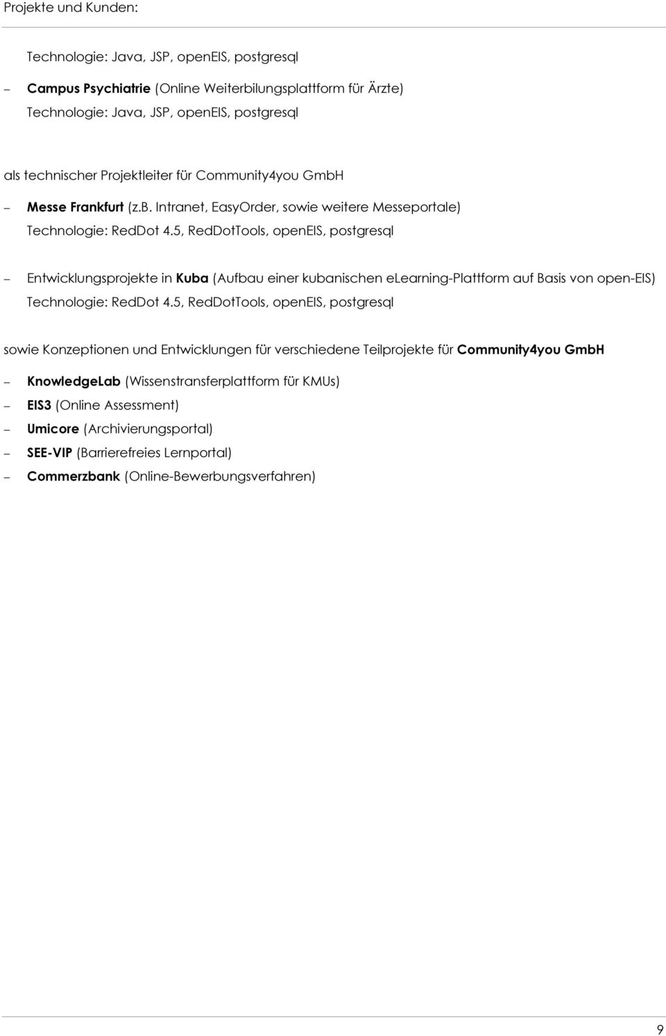 5, RedDotTools, openeis, postgresql sowie Konzeptionen und Entwicklungen für verschiedene Teilprojekte für Community4you GmbH KnowledgeLab (Wissenstransferplattform