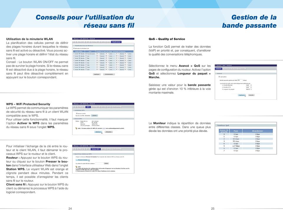 Si le réseau sans fi l est désactivé due à la plage horaire, le réseau sans fi l peut être désactivé complètement en appuyant sur le bouton correspondant.