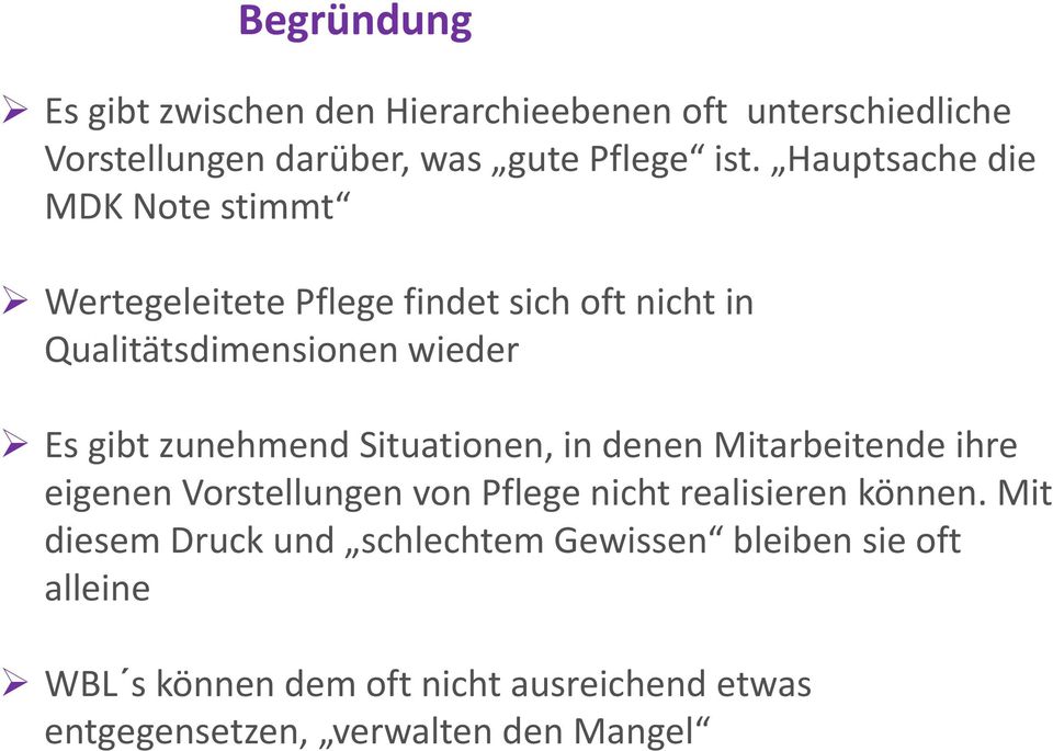 zunehmend Situationen, in denen Mitarbeitende ihre eigenen Vorstellungen von Pflege nicht realisieren können.