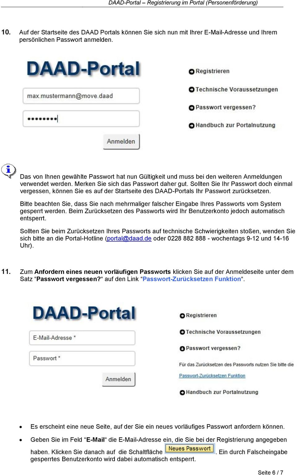 Sollten Sie Ihr Passwort doch einmal vergessen, können Sie es auf der Startseite des DAAD-Portals Ihr Passwort zurücksetzen.