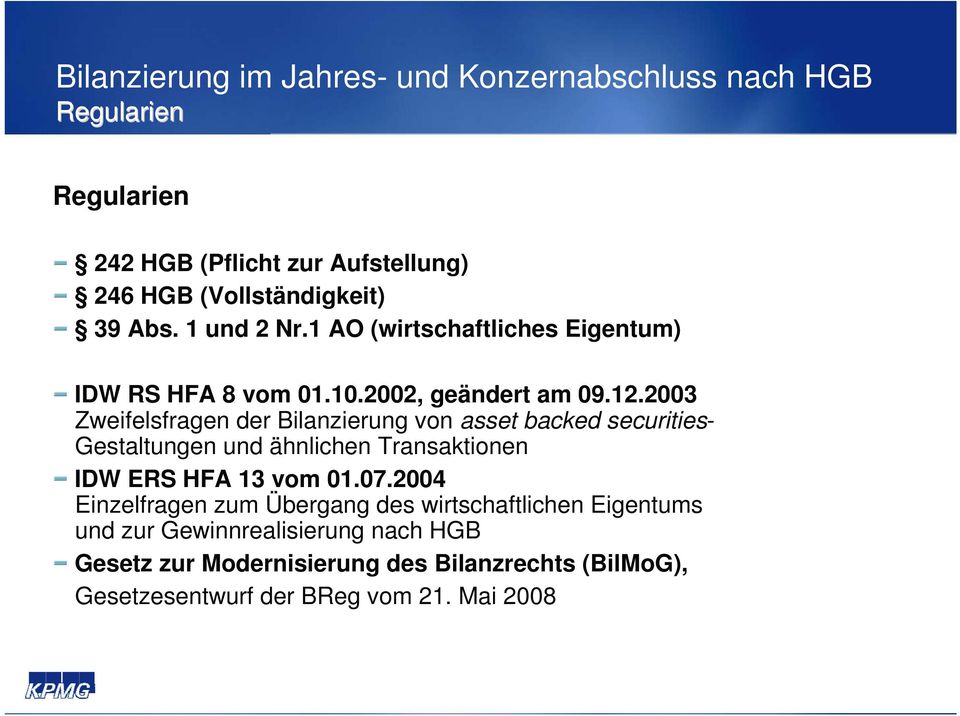 2003 Zweifelsfragen der Bilanzierung von asset backed securities- Gestaltungen und ähnlichen Transaktionen IDW ERS HFA 13 vom 01.07.