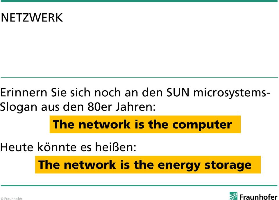 The network is the computer Heute könnte