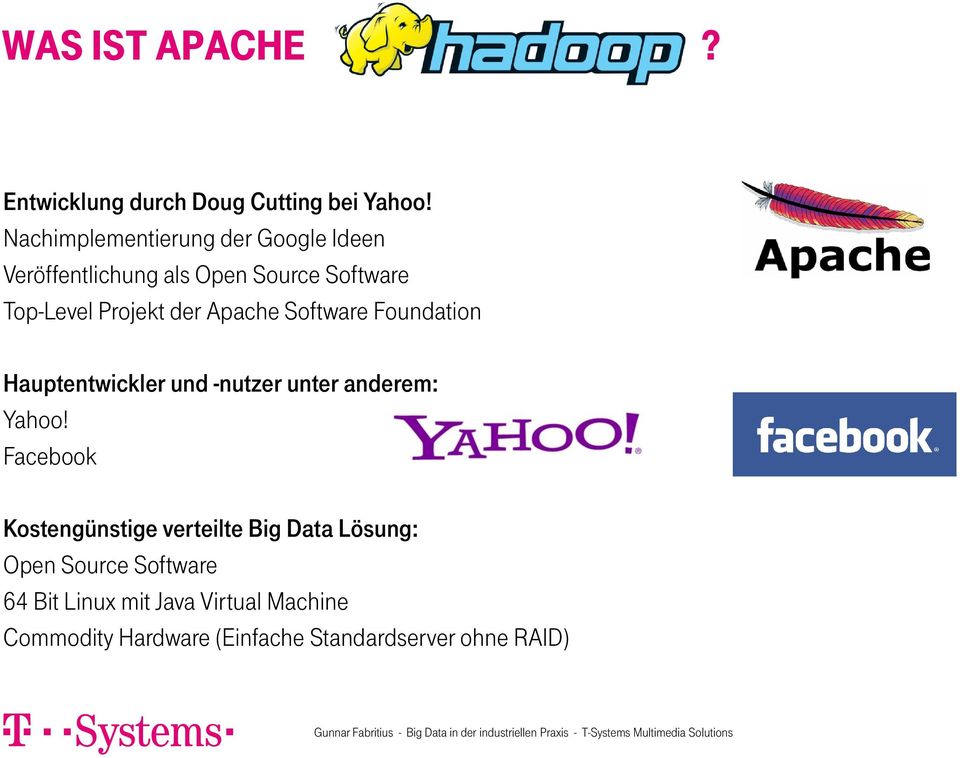 der Apache Software Foundation Hauptentwickler und -nutzer unter anderem: Yahoo!