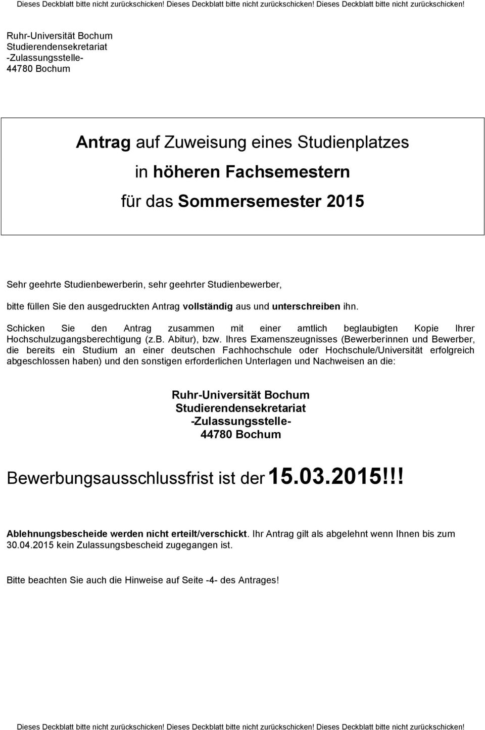 Ruhr-Universität Bochum Studierendensekretariat -Zulassungsstelle- 44780 Bochum Antrag auf Zuweisung eines Studienplatzes in höheren Fachsemestern für das Sommersemester 2015 Sehr geehrte