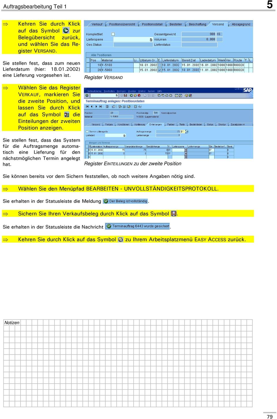 Register VERSAND Wählen Sie das Register VERKAUF, markieren Sie die zweite Position, und lassen Sie durch Klick auf das Symbol die Einteilungen der zweiten Position anzeigen.