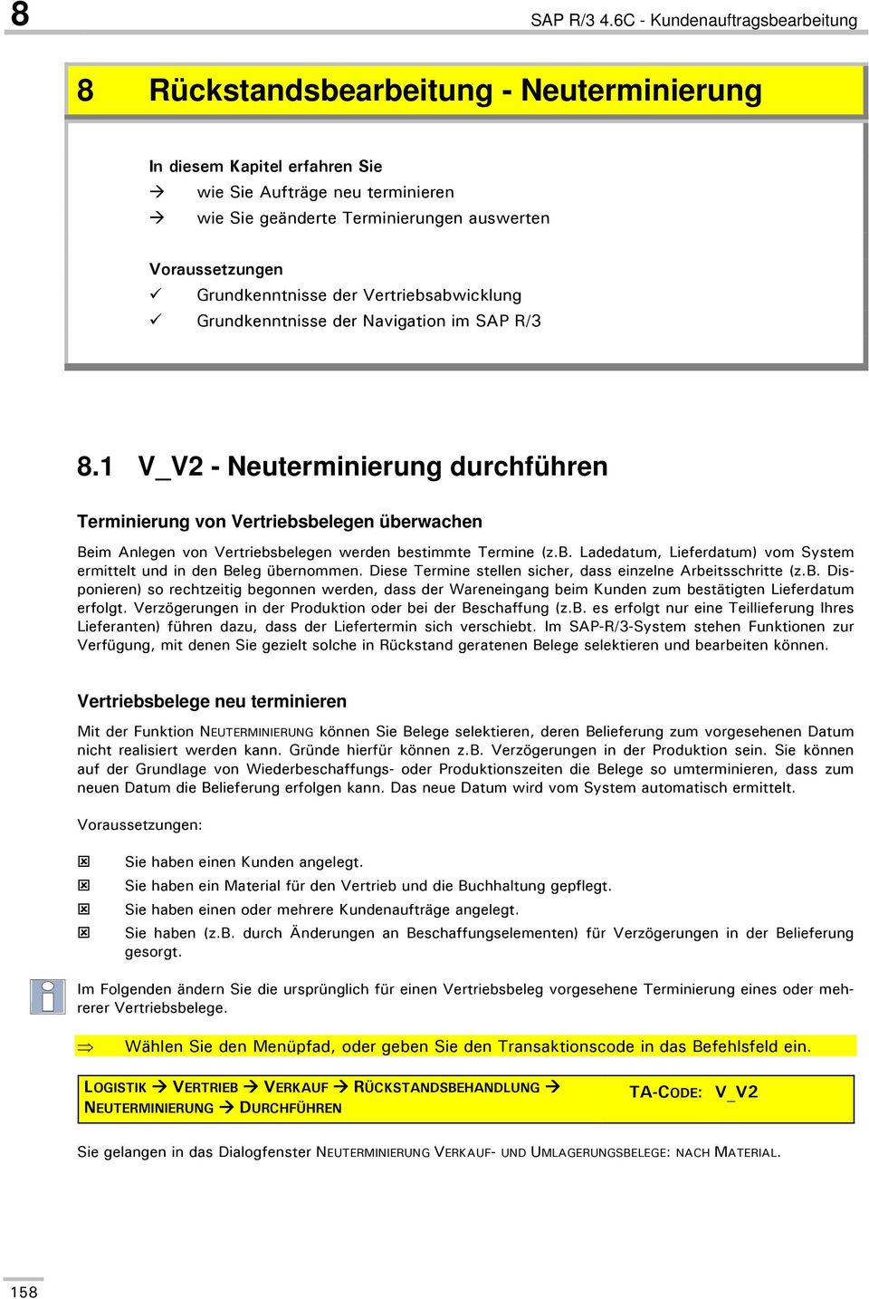 Grundkenntnisse der Vertriebsabwicklung Grundkenntnisse der Navigation im SAP R/3 8.