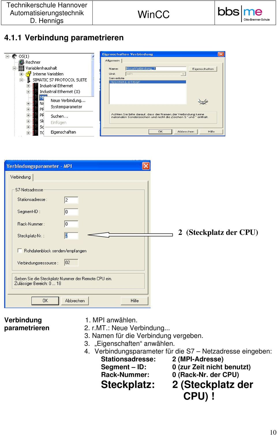 Verbindungsparameter für die S7 Netzadresse eingeben: Stationsadresse: 2 (MPI-Adresse) Segment