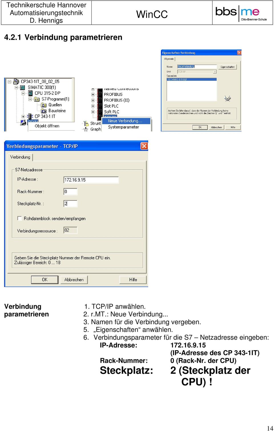 Verbindungsparameter für die S7 Netzadresse eingeben: IP-Adresse: 172.16.9.