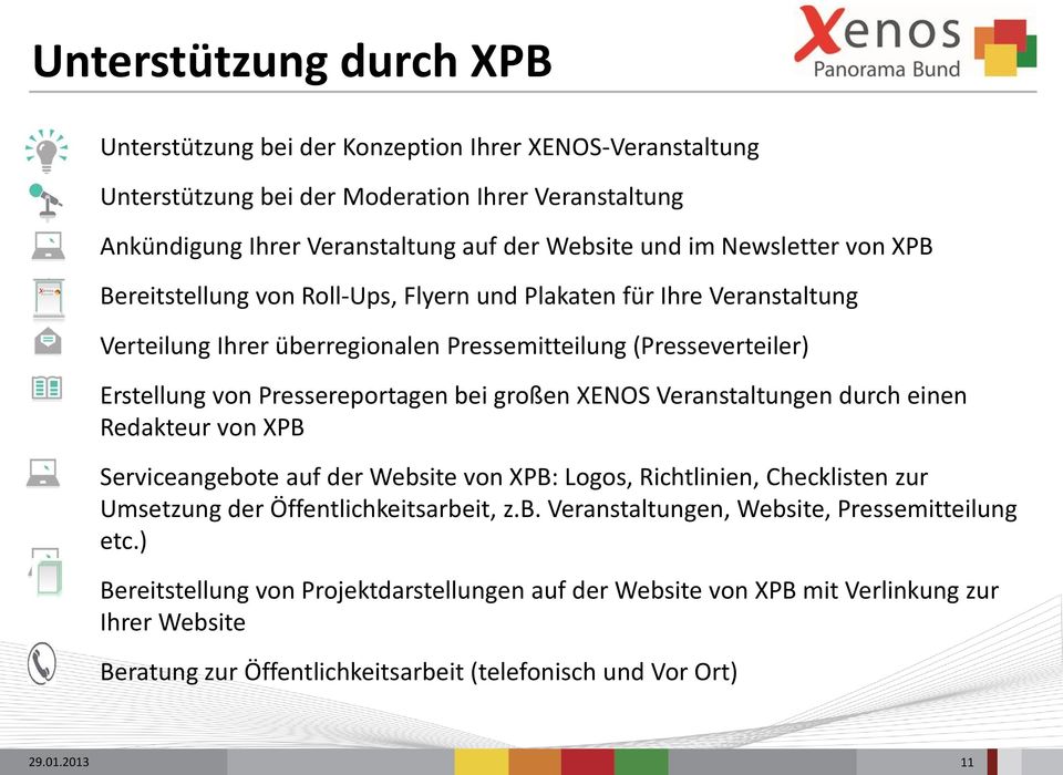 großen XENOS Veranstaltungen durch einen Redakteur von XPB Serviceangebote auf der Website von XPB: Logos, Richtlinien, Checklisten zur Umsetzung der Öffentlichkeitsarbeit, z.b. Veranstaltungen, Website, Pressemitteilung etc.
